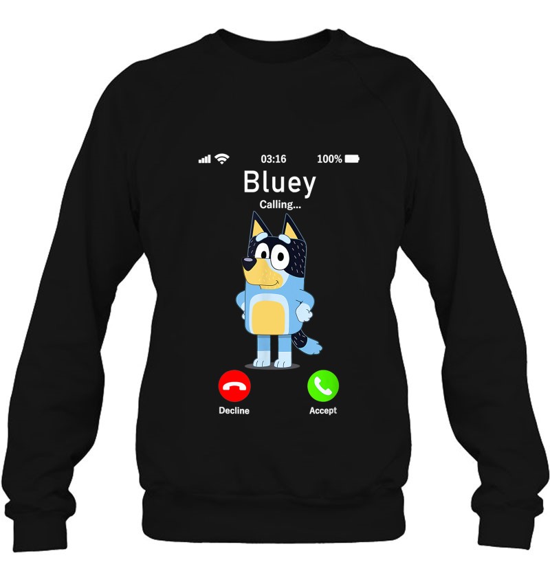 Bluey Is Calling Funny For Men Women Kid Sweatshirt