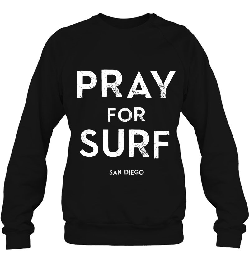 Pray For Surf San Diego Shirt Vintage Surfing Tee Sweatshirt