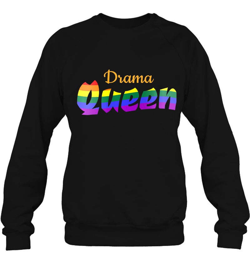 Drama Queen Lbgt Gay Lesbian Pride Shirt Funny Rainbow Tee Premium Sweatshirt
