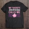 Electrician Tshirts My Favorite Electrician Calls Me Mom Tee