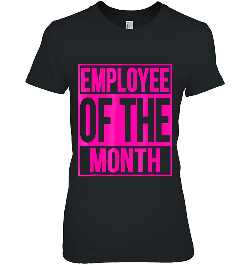 Employee Of The Month Reward Gift For Best Worker Ladies Tee