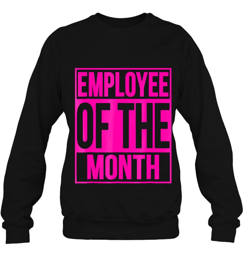 Employee Of The Month Reward Gift For Best Worker Sweatshirt