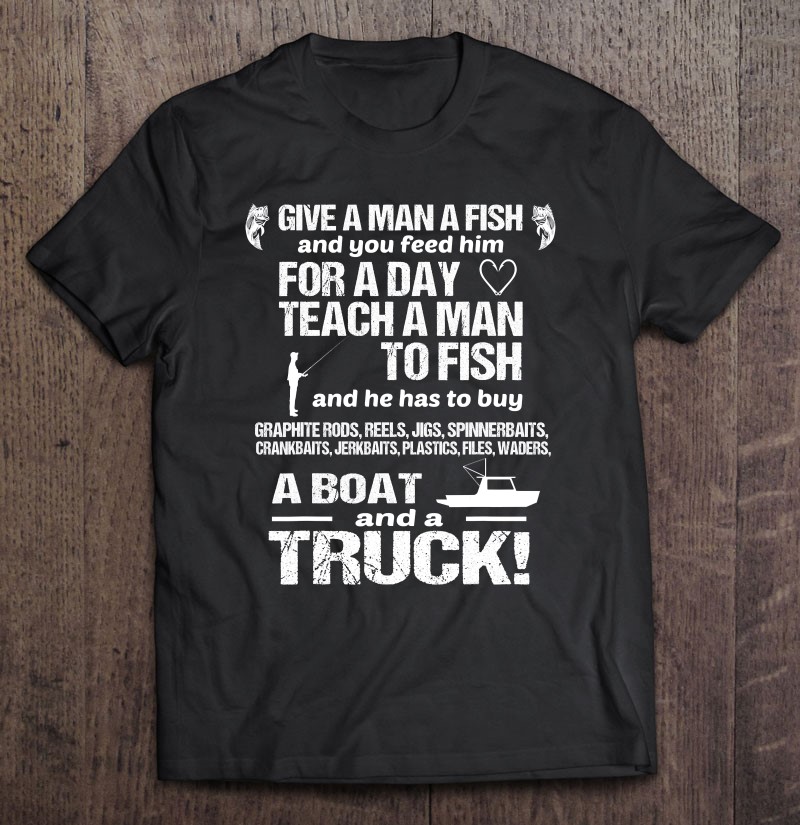 Funny Fishing Shirts For Men Give A Man A Fish T-Shirts, Hoodies