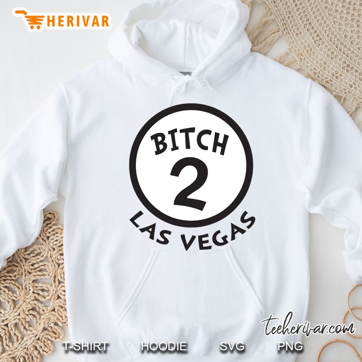 2 Bitch Las Vegas Funny Group Tee Novelty Souvenir Hoodie