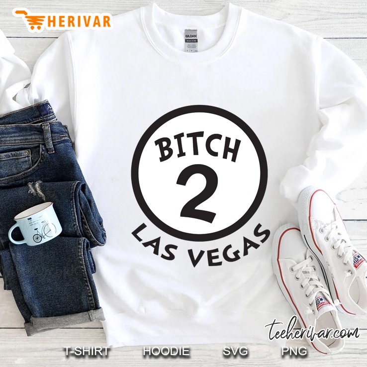 2 Bitch Las Vegas Funny Group Tee Novelty Souvenir Sweatshirt