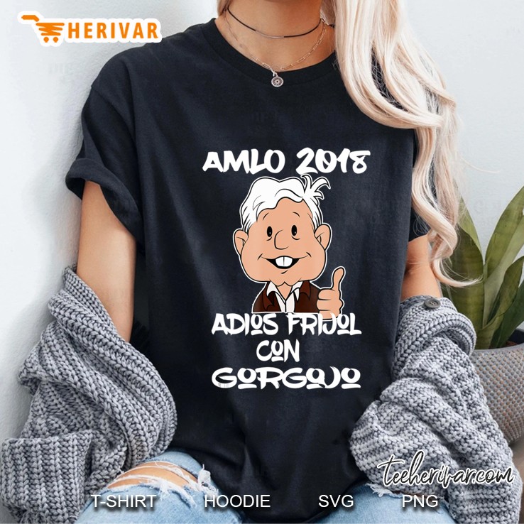 Amlo 2018 Presidente Shirt Frijol Con Gorgojo Camisa Ladies Tee