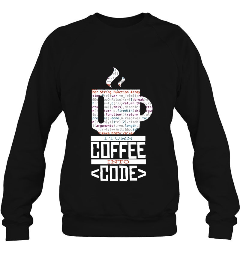I Turn Coffee Into Code Fun Web Developers Coding Gift Premium Sweatshirt