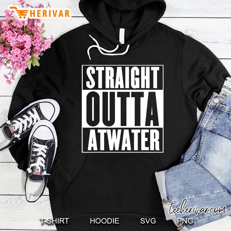 Straight Outta Atwater Gift Hoodie