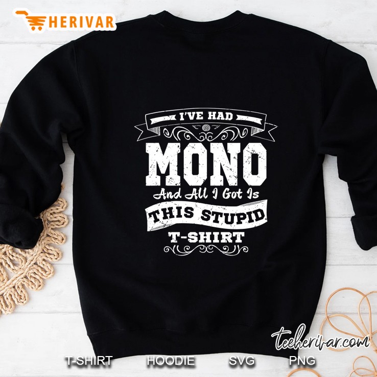 Mono Mononucleosis Funny Awareness Gift Sweatshirt