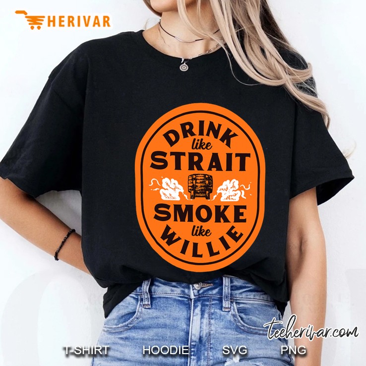 Drink Like Strait Smoke Like Willie Ladies Tee