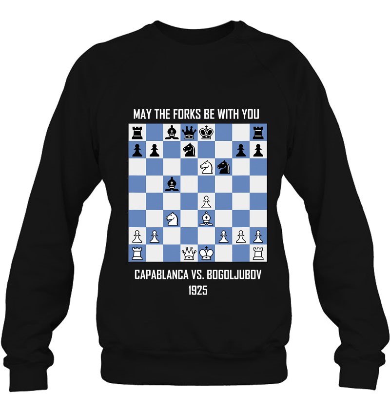 May The Forks Be With You Capablanca Vs Bogoljubov Chess Sweatshirt