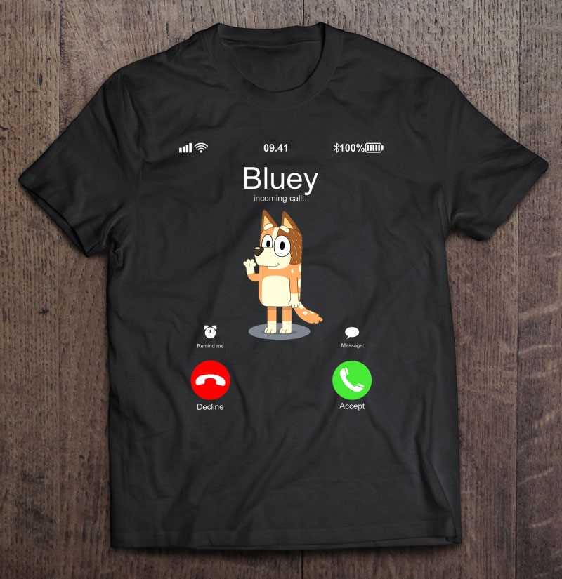 Bluey Is Calling Funny For Men Women Kids Shirt