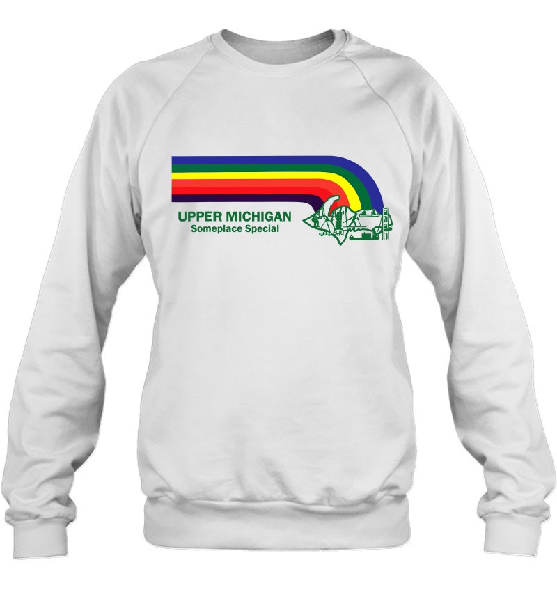 Upper Michigan Someplace Special Throwback For Up Lovers Sweatshirt