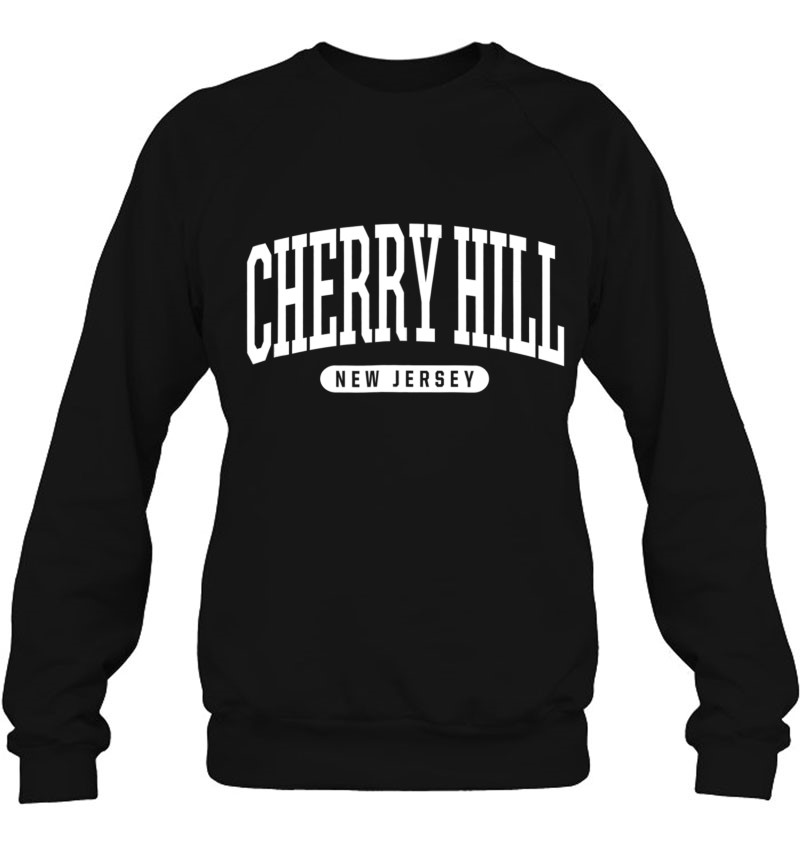 Cherry Hill New Jersey Vacation College Style Nj Usa Sweatshirt