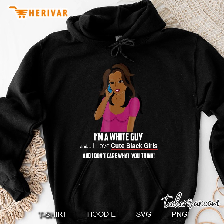 I Like Cute Black Girls White Guy Likes Black Girls Hoodie