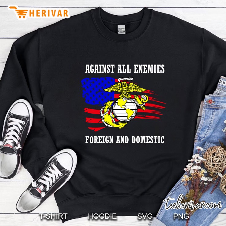 Usmc Against All Enemies Foreign And Domestic American Flag Veteran Sweatshirt
