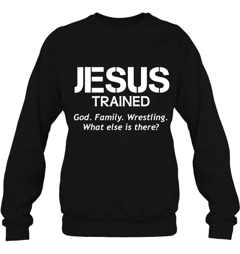 Jesus Trained Wrestling Gift Sweatshirt