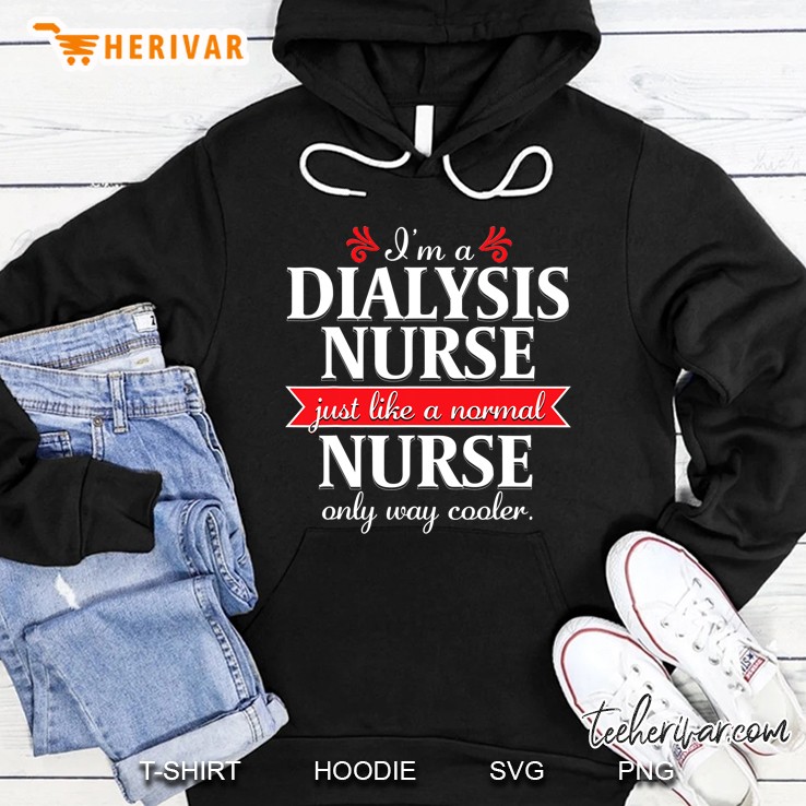 Dialysis Nurse Funny Nursing Quote Nephrology Gift Hoodie