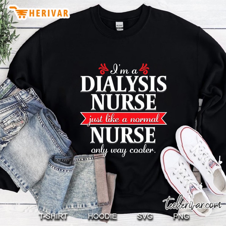 Dialysis Nurse Funny Nursing Quote Nephrology Gift Sweatshirt