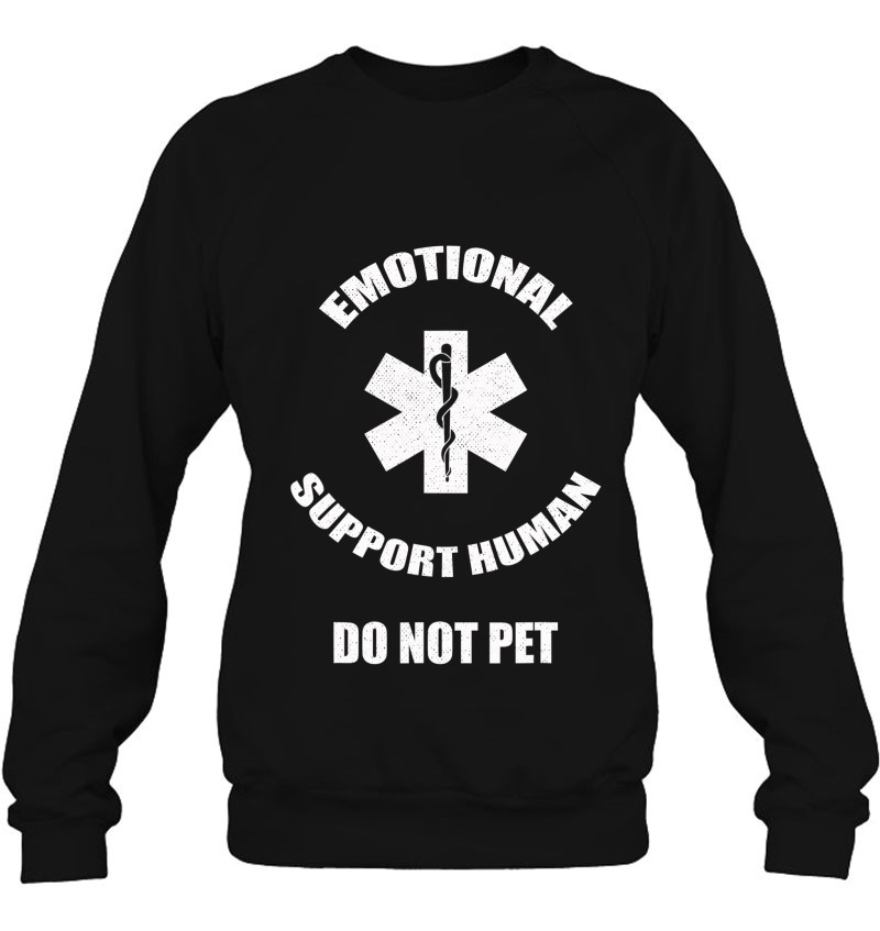 Emotional Support Human Shirt Do Not Pet Dog Lover Owner Sweatshirt