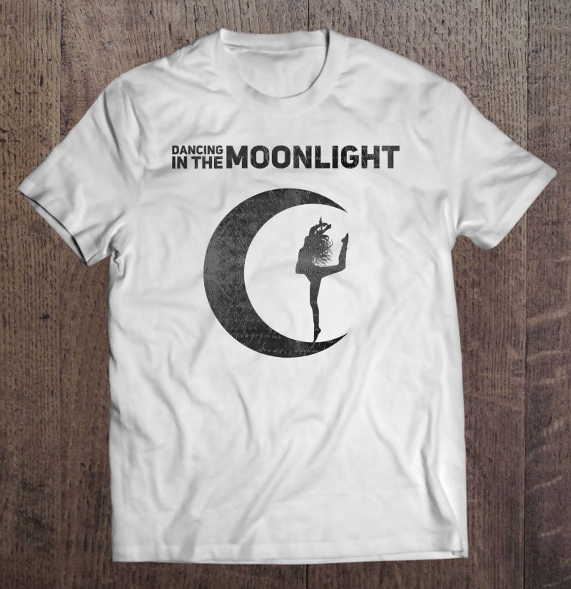 Women\u2019s Shirt Dancing in the moonlight Tee Fun T-Shirt