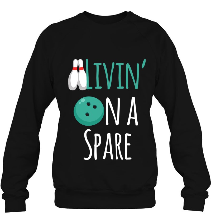 Funny Bowling Livin On A Spare Sweatshirt