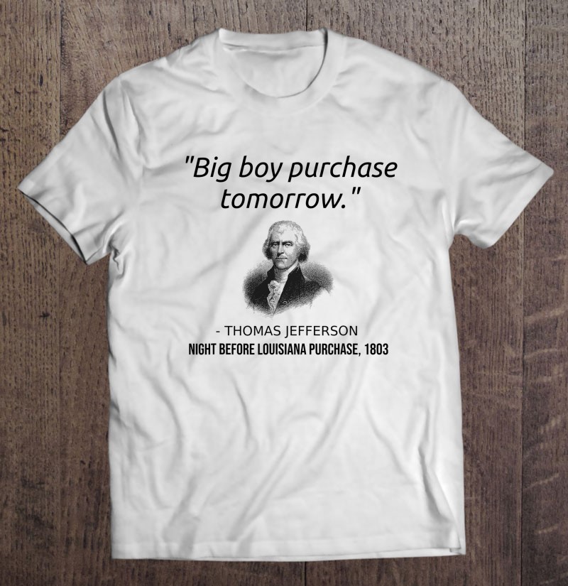 Funny Thomas Jefferson USA History Teacher T-Shirt Louisiana | Essential  T-Shirt