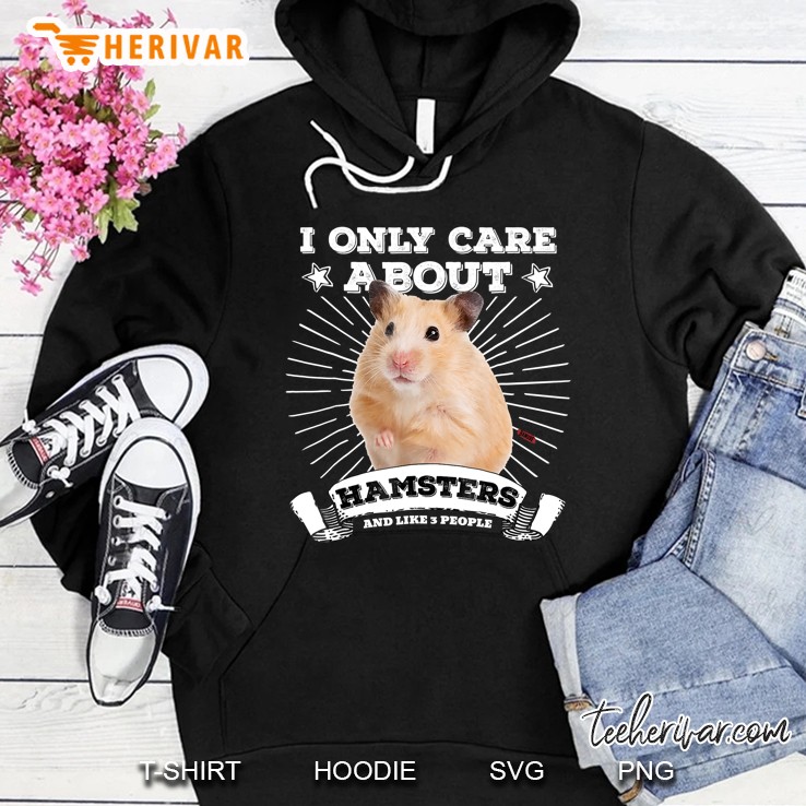 Cute Syrian Hamster Shirt - I Only Care About Hamsters Tee Hoodie