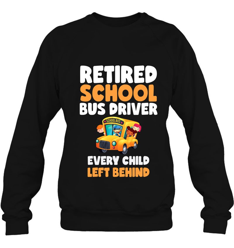 Retired Retirement Funny School Bus Driver Appreciation Gift Sweatshirt