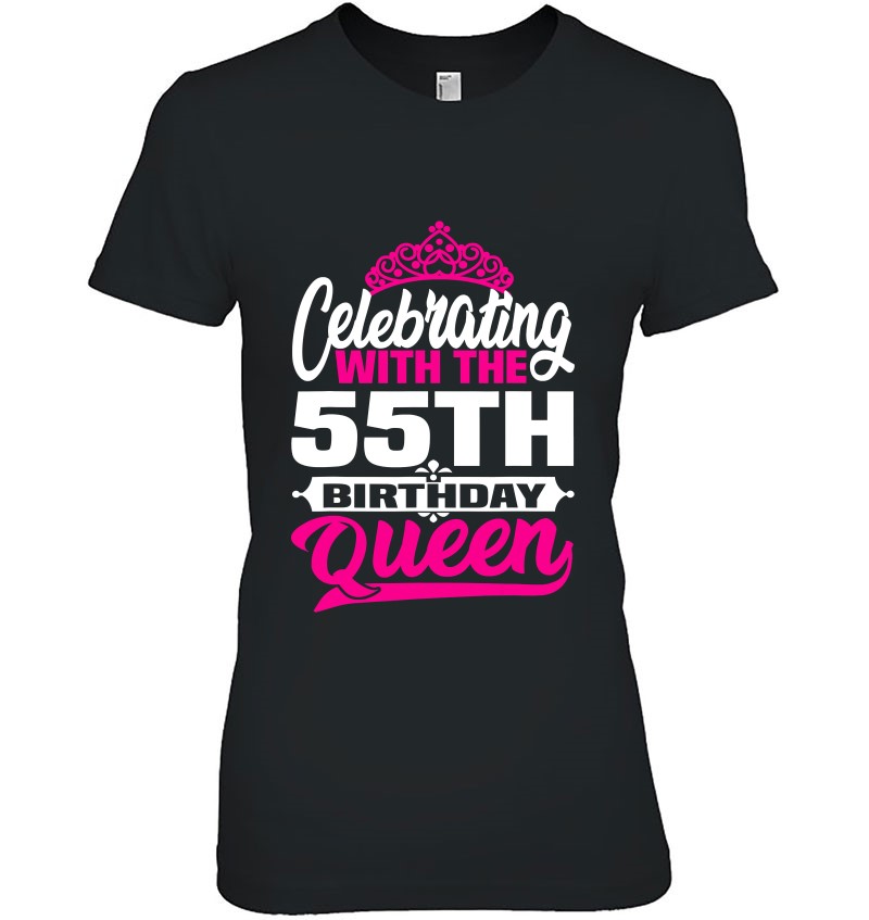 Birthday - Celebrating With The 55Th Birthday Queen Ladies Tee