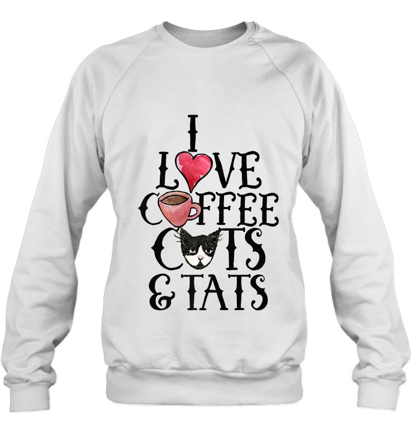 I Love Coffee Cats And Tats Funny Tattoo Cat Lover Premium Sweatshirt
