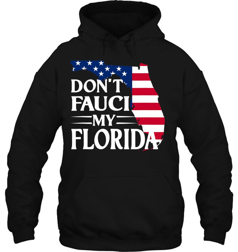Don't Fauci My Florida 2024 For Patriotic Mom And Dad Hoodie