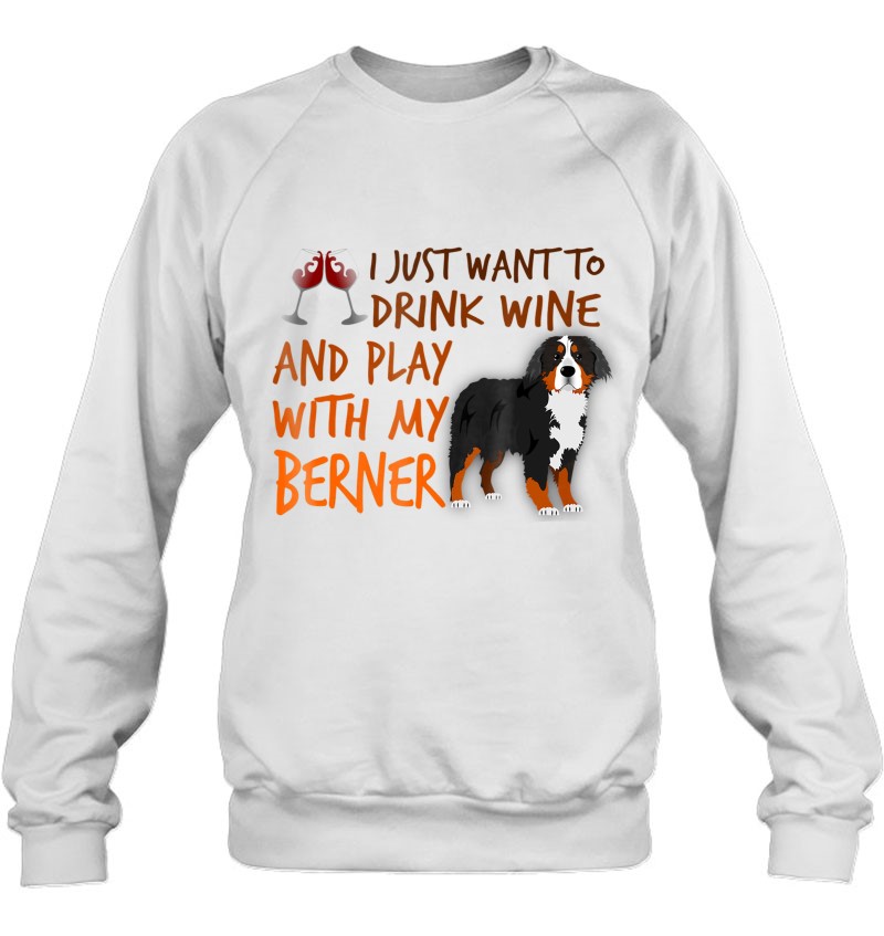 Wine And My Berner Funny Bernese Mountain Dog Gift Sweatshirt