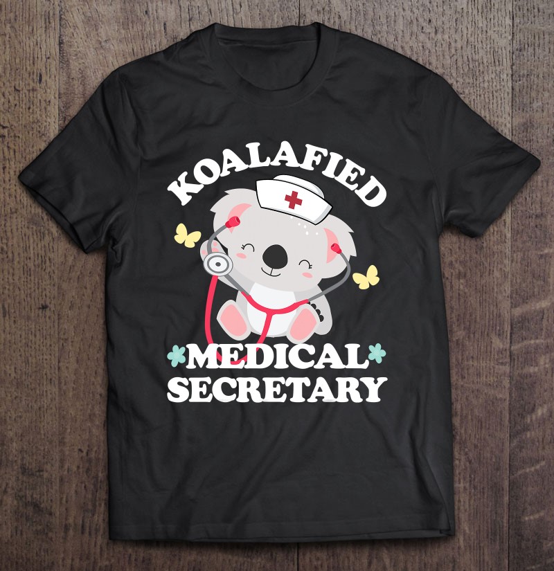 Koalafied Medical Secretary Pediatric Children Hospital Gift Tee