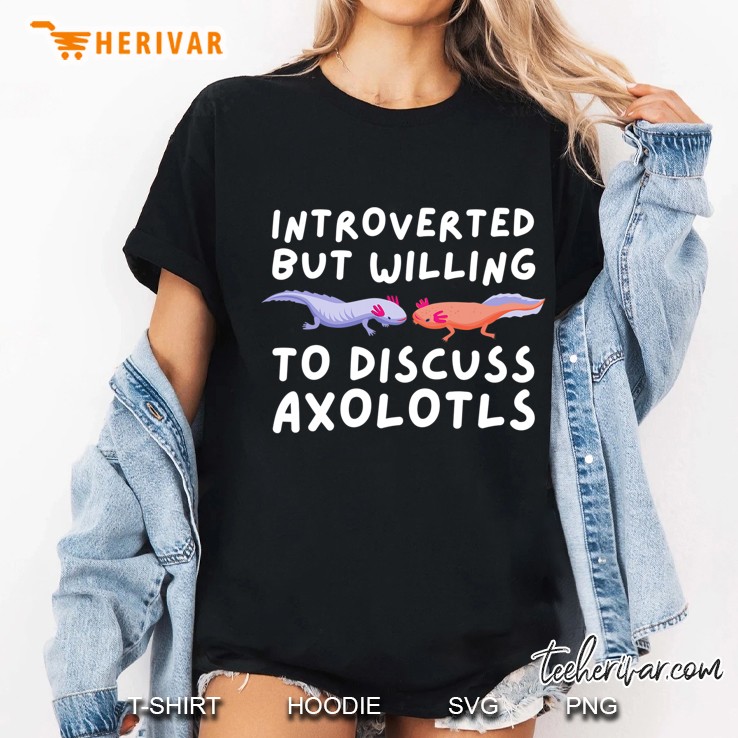 Introverted But Willing To Discuss Axolotls Walking Fish Ladies Tee