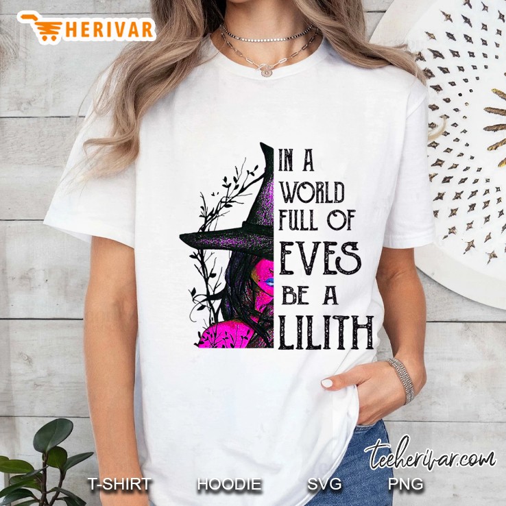 In A World Full Of Eves Be A Lilith Ladies Tee