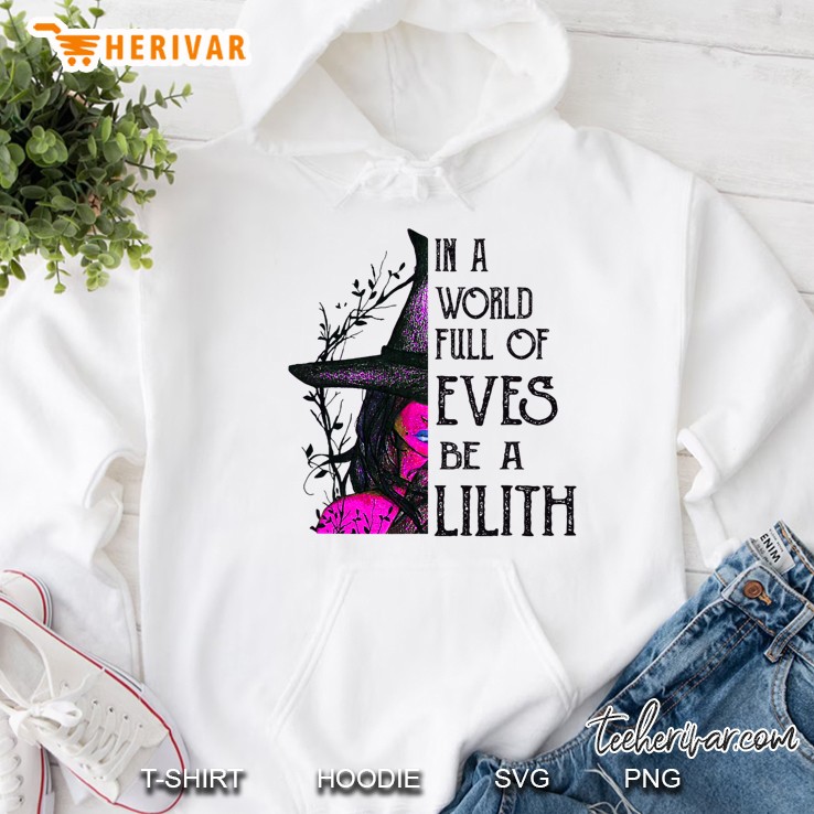 In A World Full Of Eves Be A Lilith Hoodie