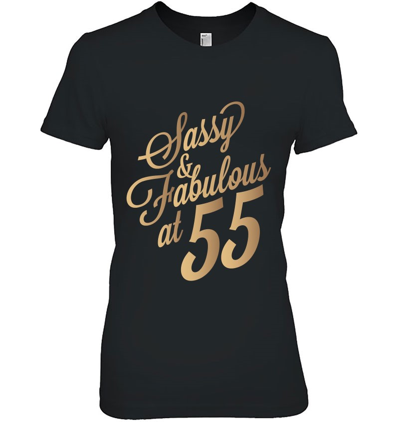 Womens Sassy And Fabulous At 55 Years Old Women 55th Birthday Ts T Shirts Hoodies