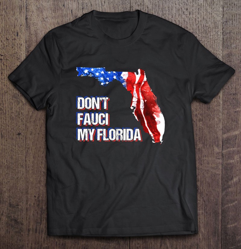 Don't Fauci My Florida Shirt