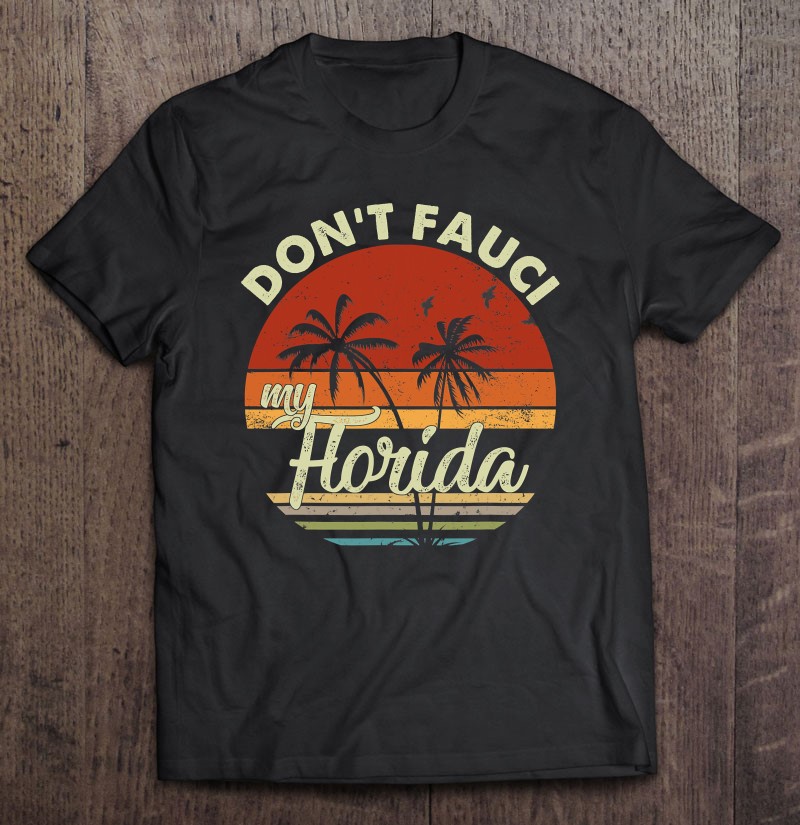 Vintage Do Not Fauci My Florida 2024 Election Shirt