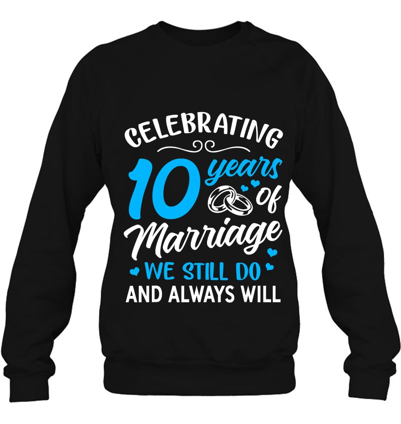 10Th Wedding Anniversary Gift Ideas 10 Years Of Marriage Sweatshirt