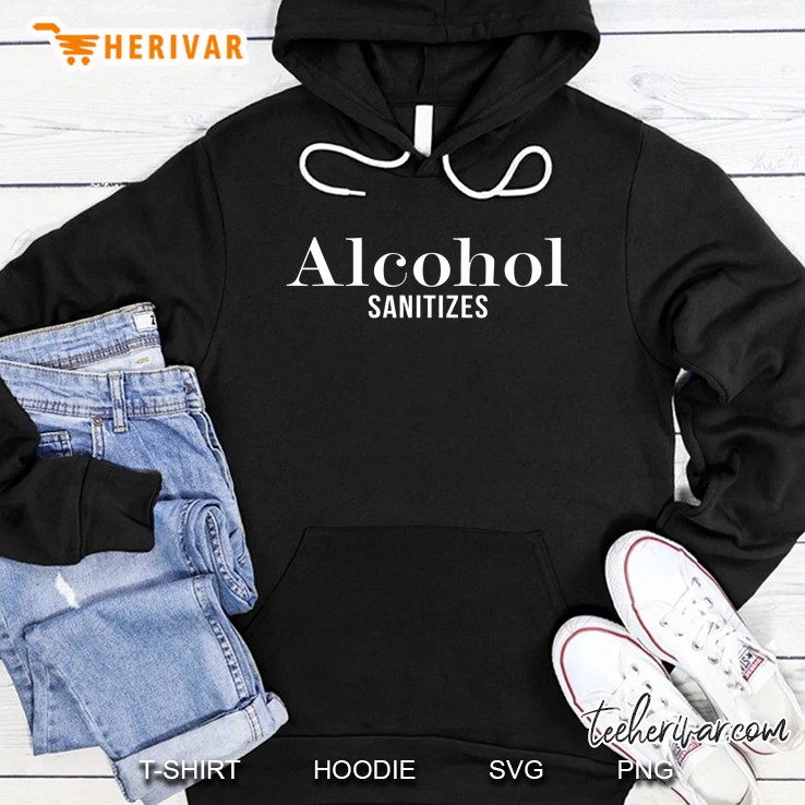 Grunt Style Alcohol Sanitizes Drinking Funny Shirt Hoodie