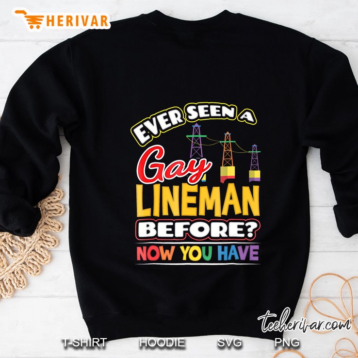 Ever Seen A Gay Lineman Before Pride Week Shirt Lgbt Sweatshirt