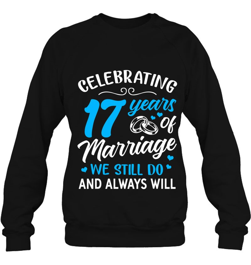 17Th Wedding Anniversary Gift Ideas 17 Years Of Marriage Sweatshirt