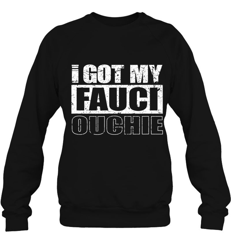 I Got My Fauci Ouchie Pro Vaccine Vaccinated Vintage Sweatshirt