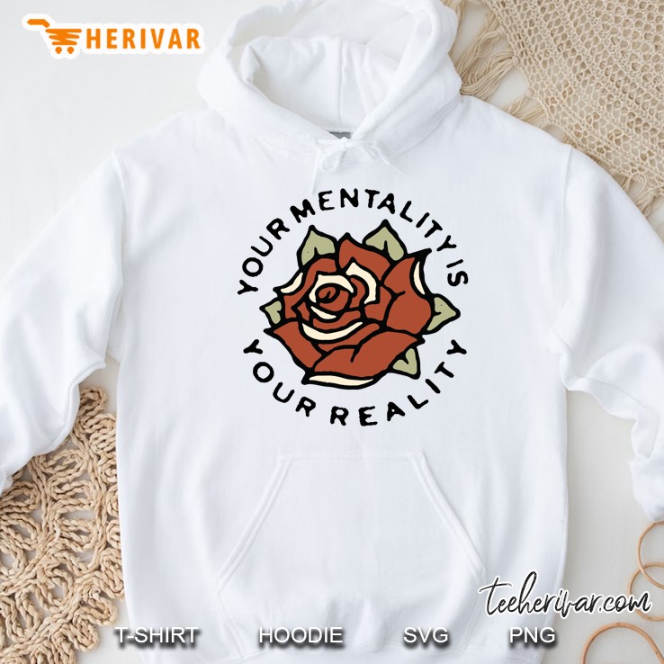 Your Mentality Is Your Reality Rose Flower Quote Hoodie