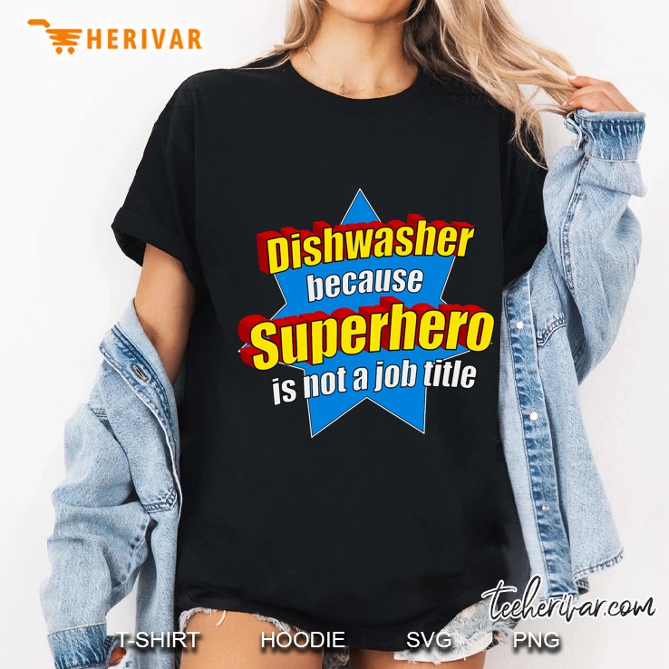 Funny Dishwasher Because Superhero Isn