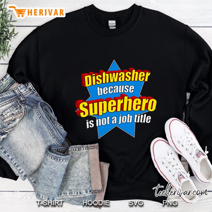 Funny Dishwasher Because Superhero Isn