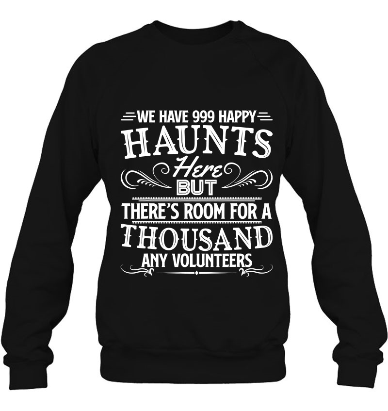 999 Happy Haunts Room For A Thousand Funny Halloween Sweatshirt