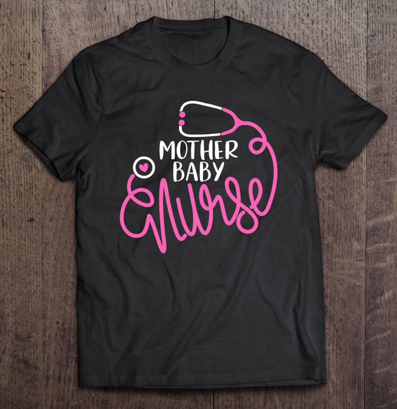 Mother Baby Nurse - Mom Baby Postpartum Nursing Department Shirt